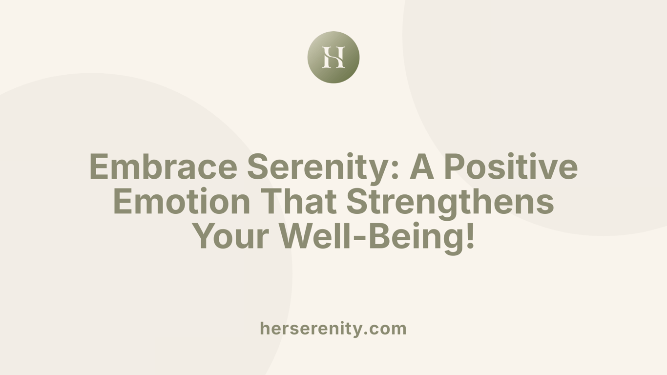 Embrace Serenity: A Positive Emotion That Strengthens Your Well-Being!