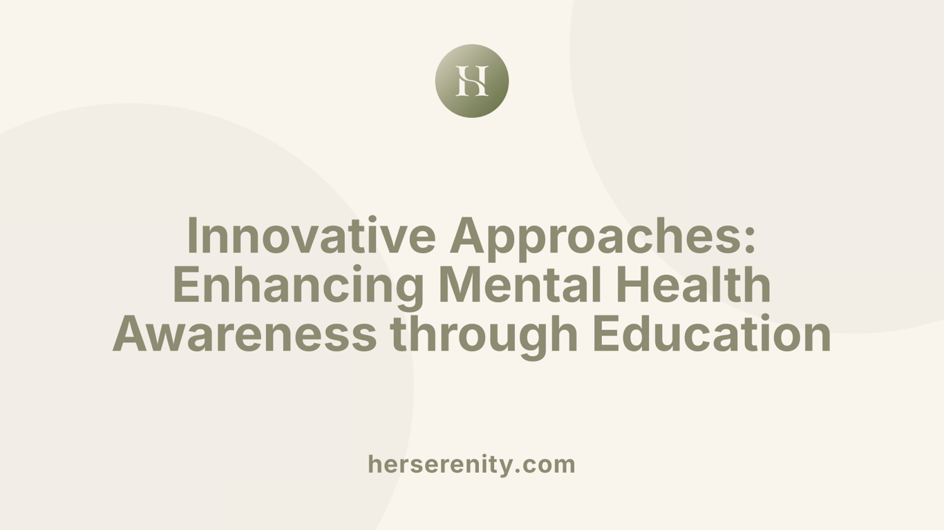 Innovative Approaches: Enhancing Mental Health Awareness through Education