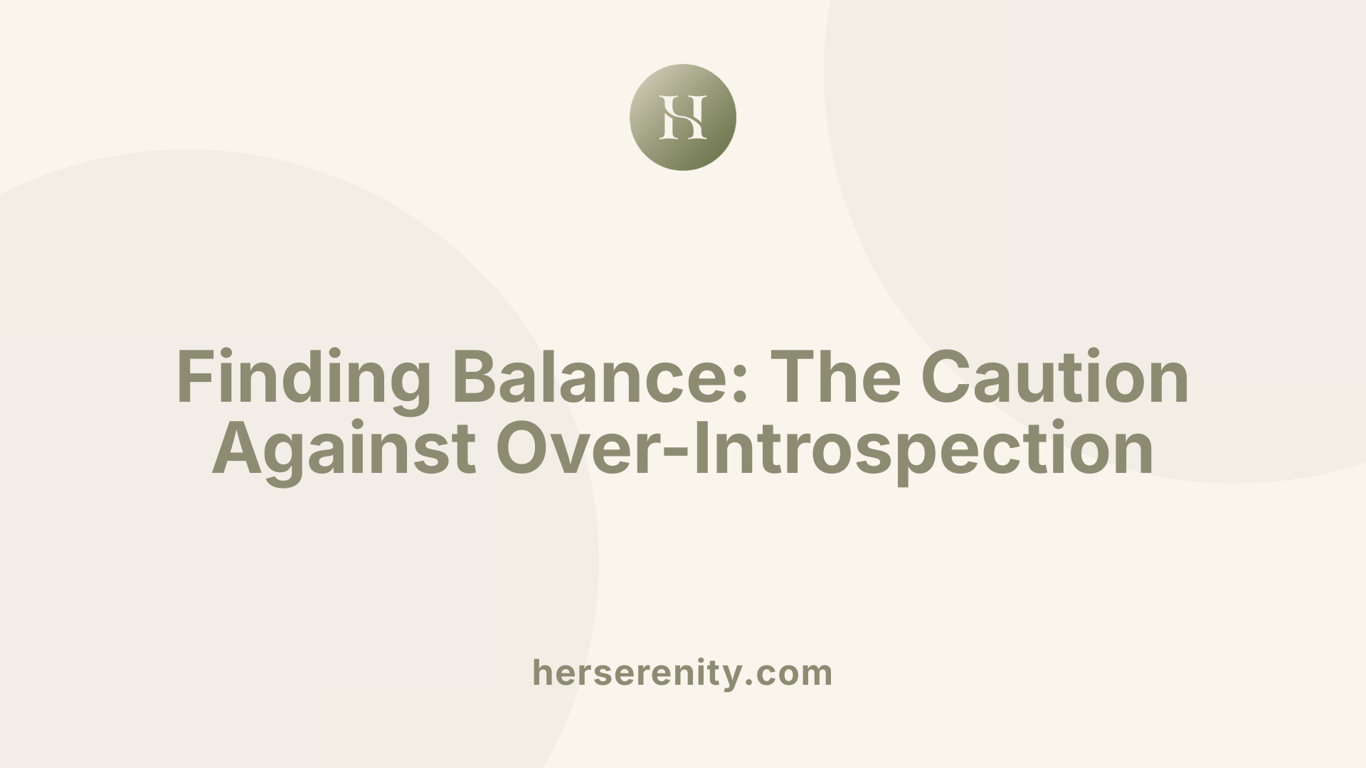 Finding Balance: The Caution Against Over-Introspection