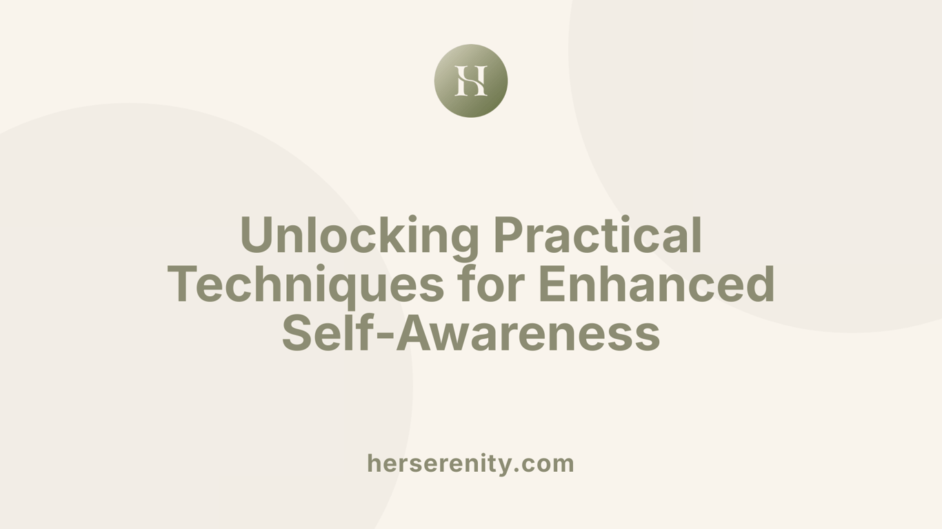 Unlocking Practical Techniques for Enhanced Self-Awareness