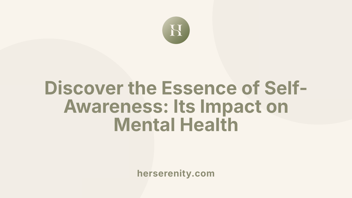 Discover the Essence of Self-Awareness: Its Impact on Mental Health