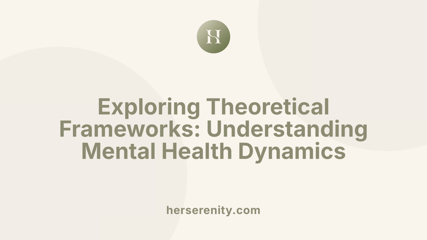 Exploring Theoretical Frameworks: Understanding Mental Health Dynamics
