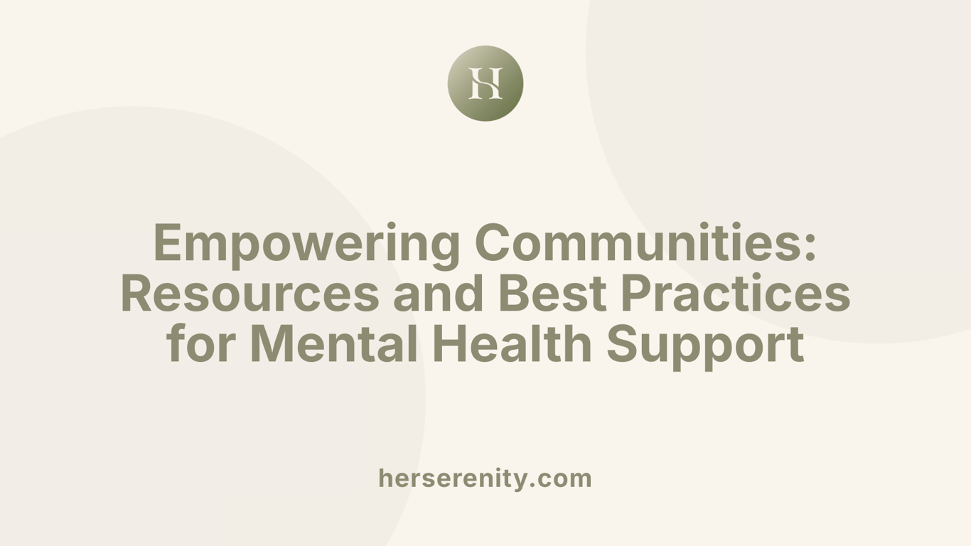 Empowering Communities: Resources and Best Practices for Mental Health Support