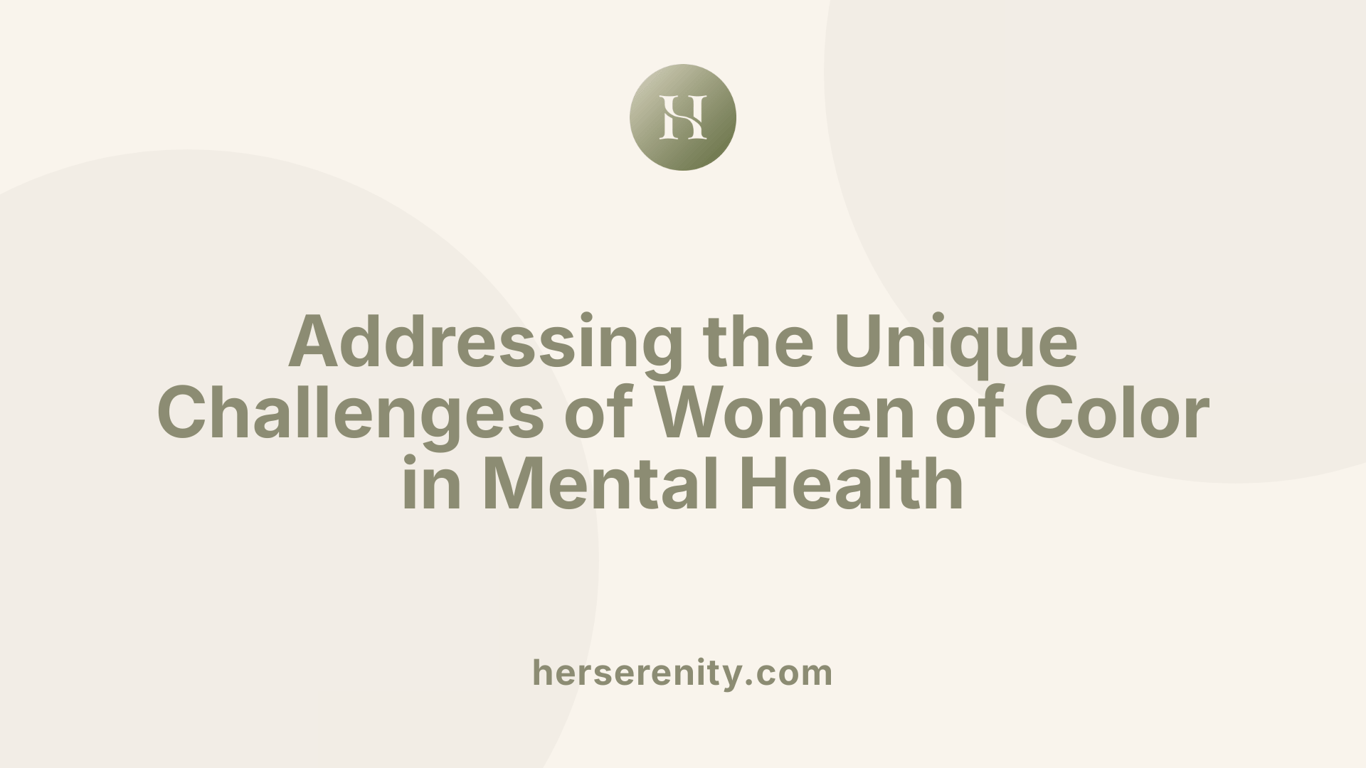 Addressing the Unique Challenges of Women of Color in Mental Health