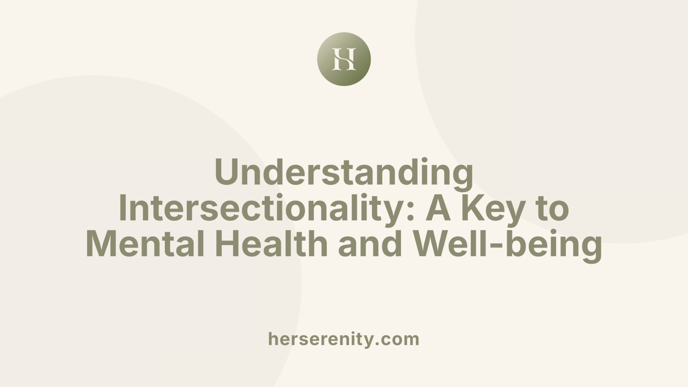 Understanding Intersectionality: A Key to Mental Health and Well-being