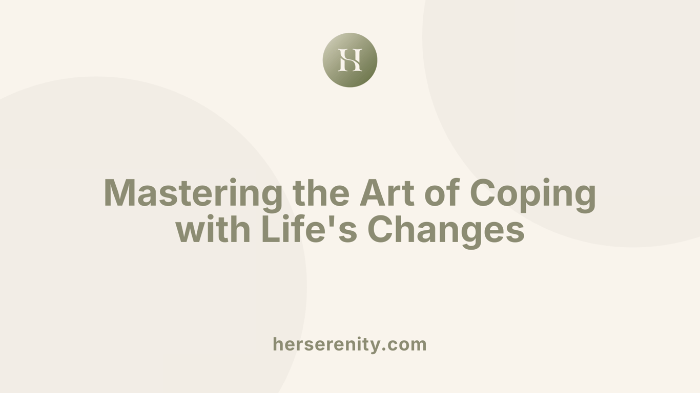 Mastering the Art of Coping with Life's Changes