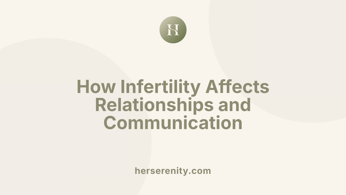 How Infertility Affects Relationships and Communication
