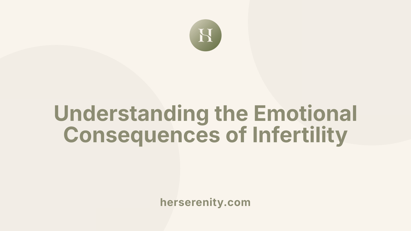 Understanding the Emotional Consequences of Infertility