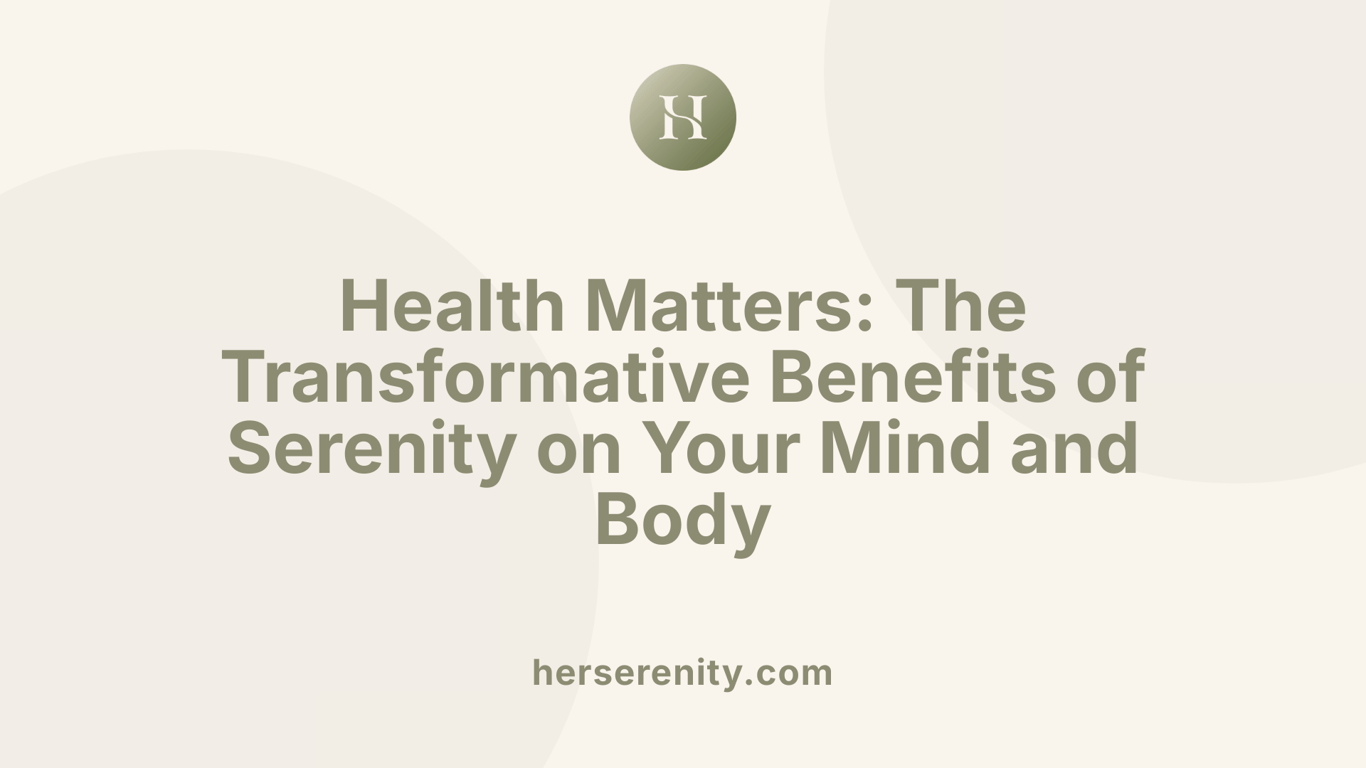 Health Matters: The Transformative Benefits of Serenity on Your Mind and Body