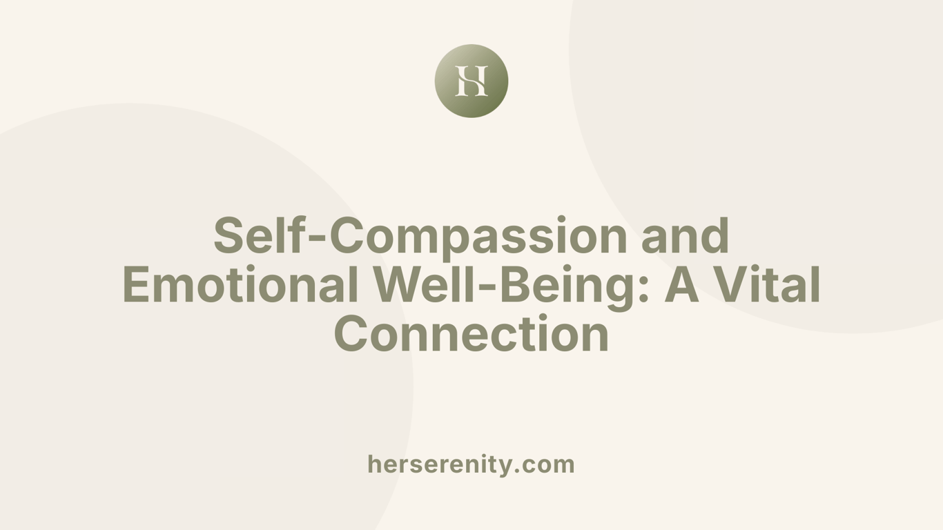 Self-Compassion and Emotional Well-Being: A Vital Connection