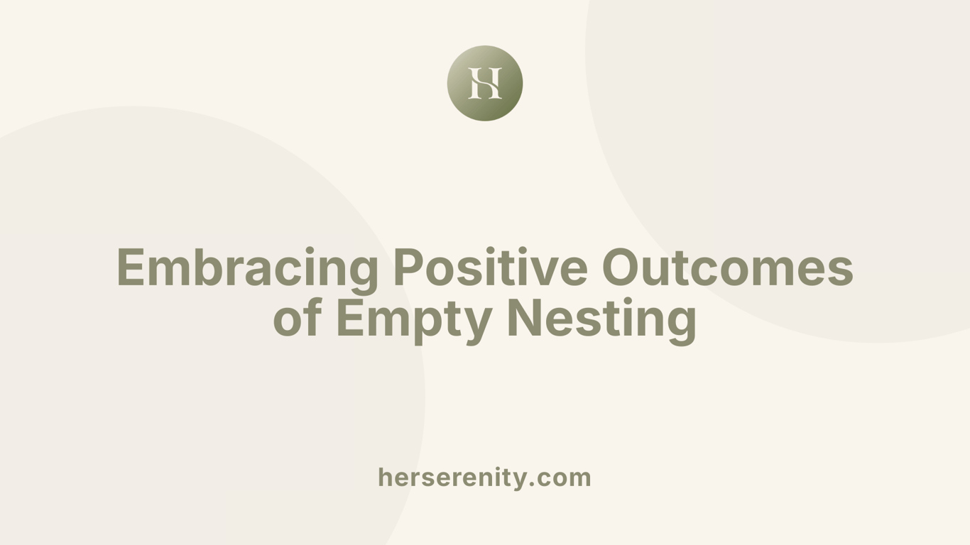 Embracing Positive Outcomes of Empty Nesting