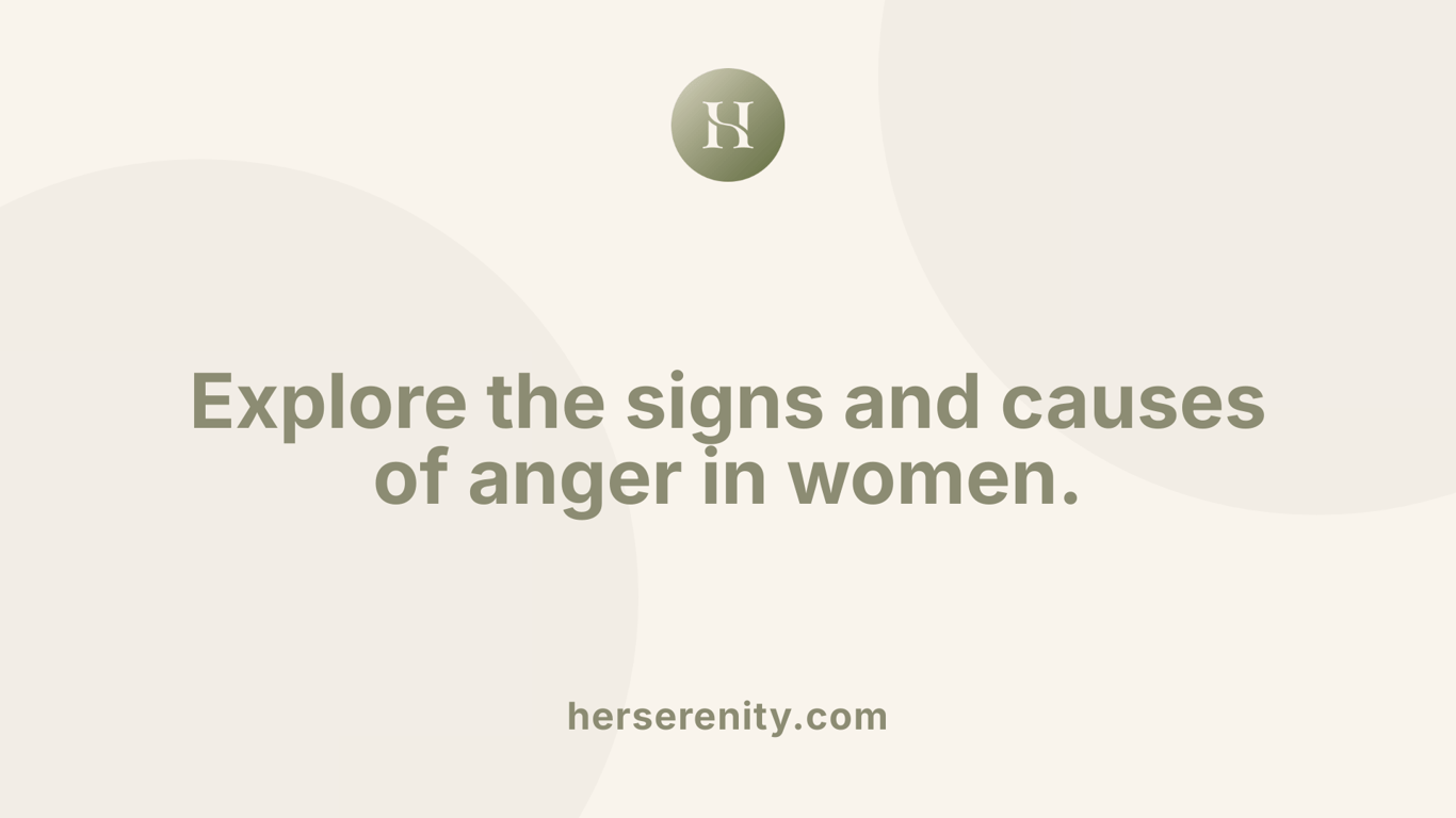 Explore the signs and causes of anger in women.