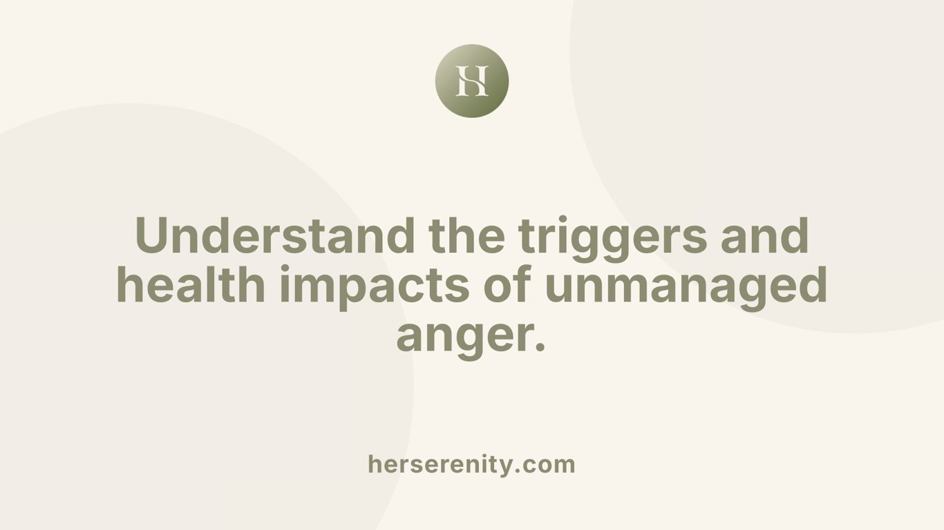 Understand the triggers and health impacts of unmanaged anger.