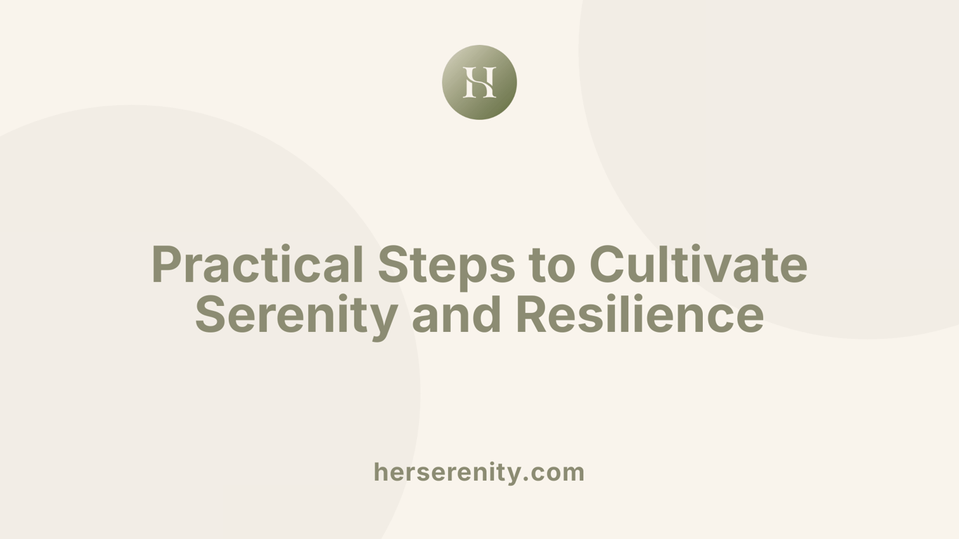 Practical Steps to Cultivate Serenity and Resilience