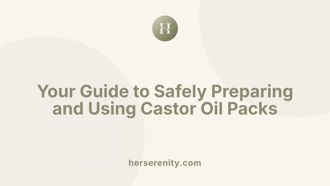 Your Guide to Safely Preparing and Using Castor Oil Packs