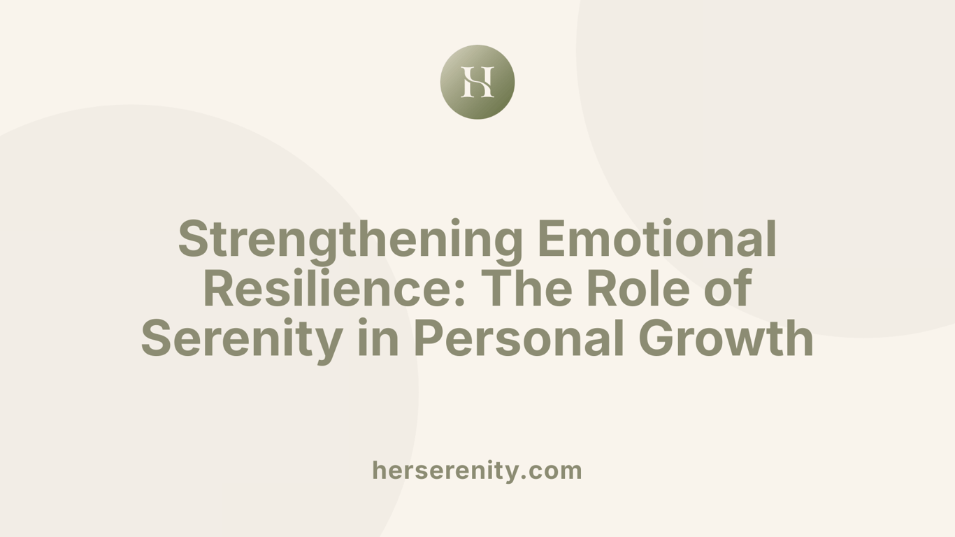 Strengthening Emotional Resilience: The Role of Serenity in Personal Growth