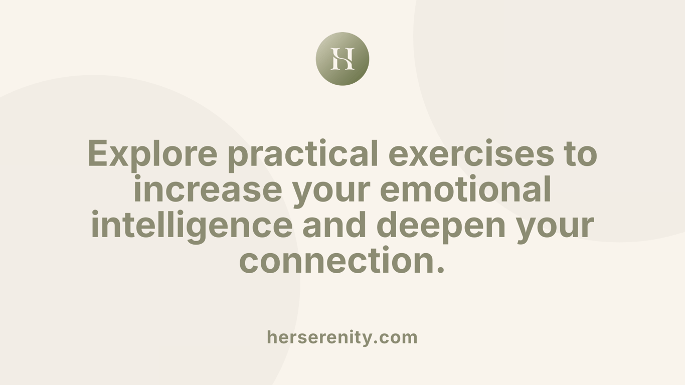 Explore practical exercises to increase your emotional intelligence and deepen your connection.