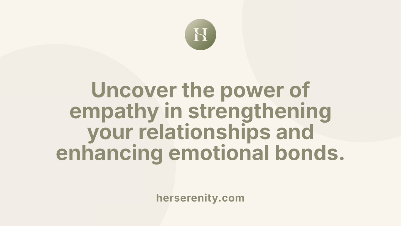 Uncover the power of empathy in strengthening your relationships and enhancing emotional bonds.