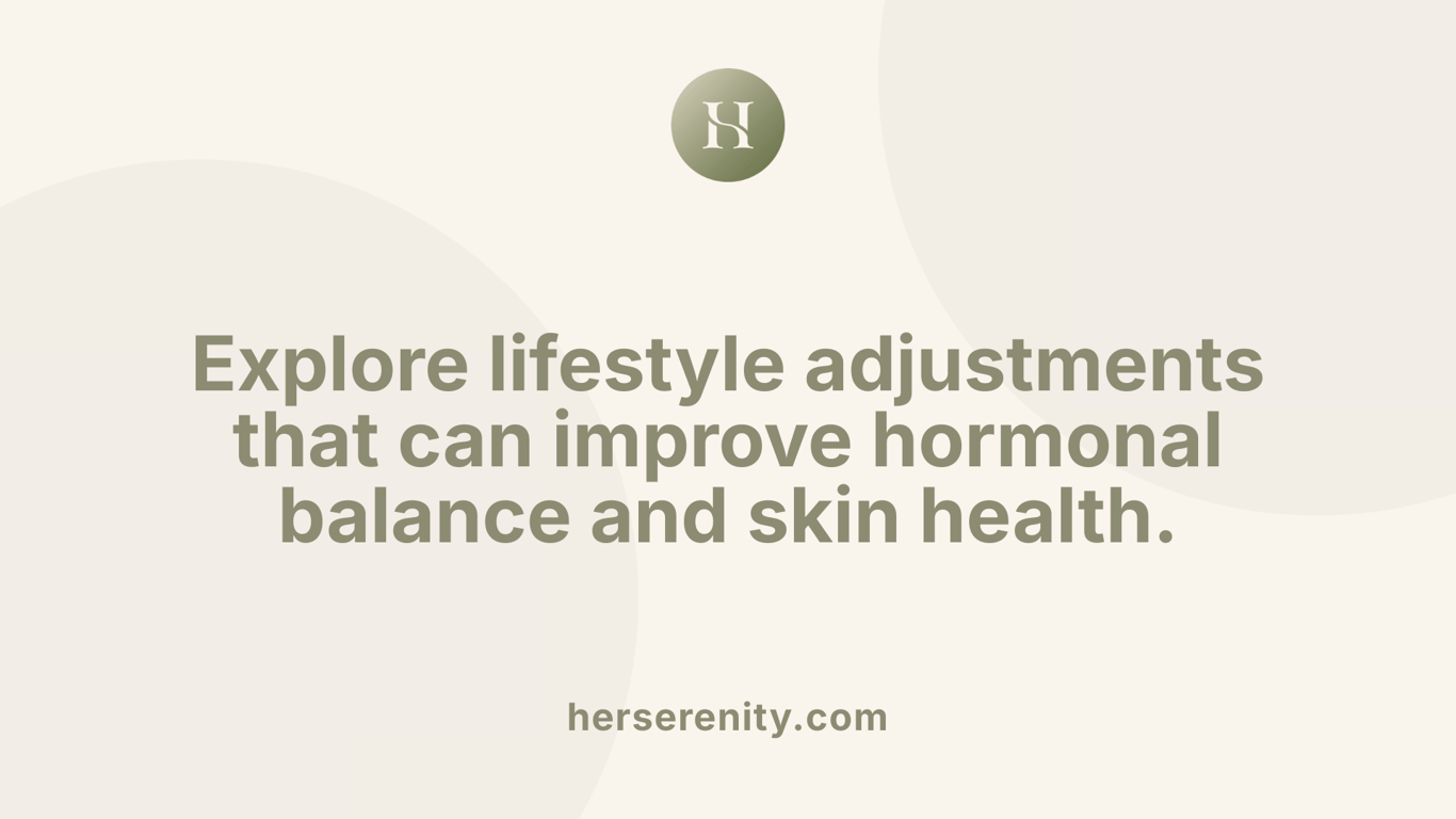 Explore lifestyle adjustments that can improve hormonal balance and skin health.