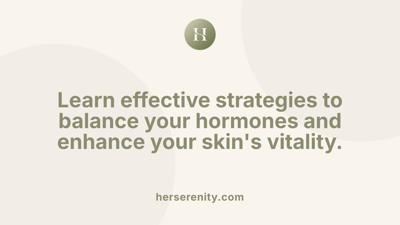 Learn effective strategies to balance your hormones and enhance your skin's vitality.
