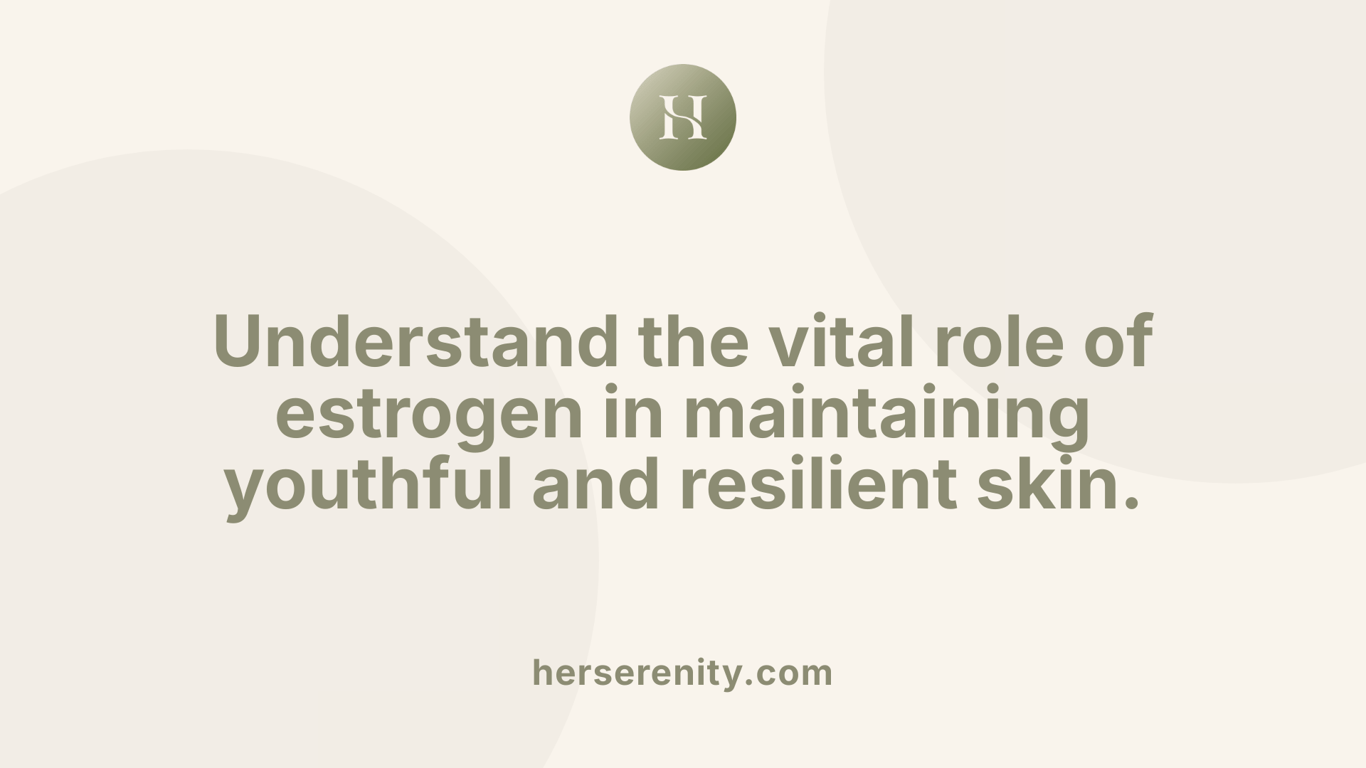 Understand the vital role of estrogen in maintaining youthful and resilient skin.