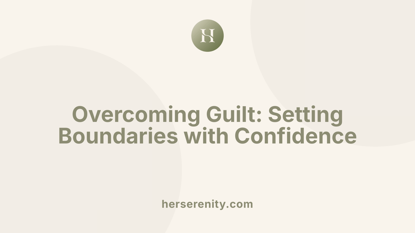 Overcoming Guilt: Setting Boundaries with Confidence