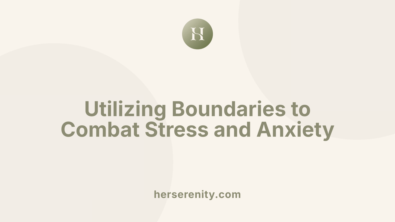 Utilizing Boundaries to Combat Stress and Anxiety