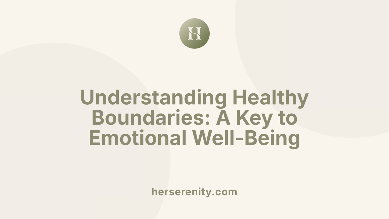Understanding Healthy Boundaries: A Key to Emotional Well-Being