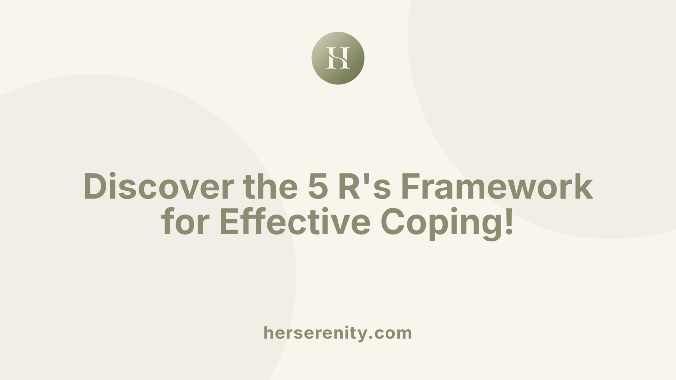 Discover the 5 R's Framework for Effective Coping!