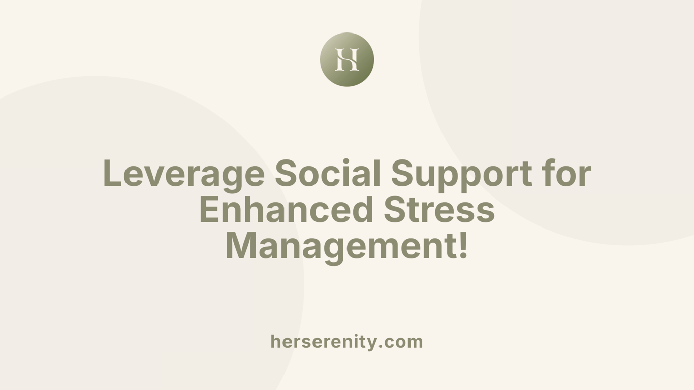 Leverage Social Support for Enhanced Stress Management!