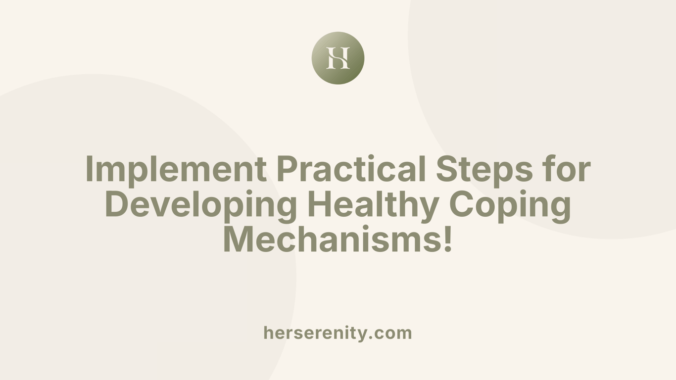 Implement Practical Steps for Developing Healthy Coping Mechanisms!
