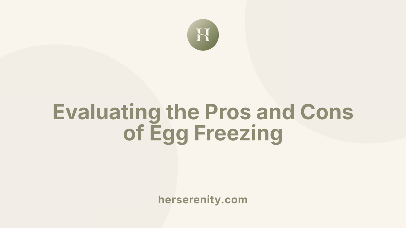 Evaluating the Pros and Cons of Egg Freezing