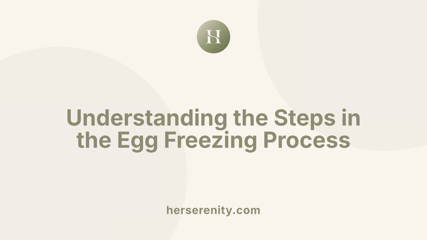 Understanding the Steps in the Egg Freezing Process