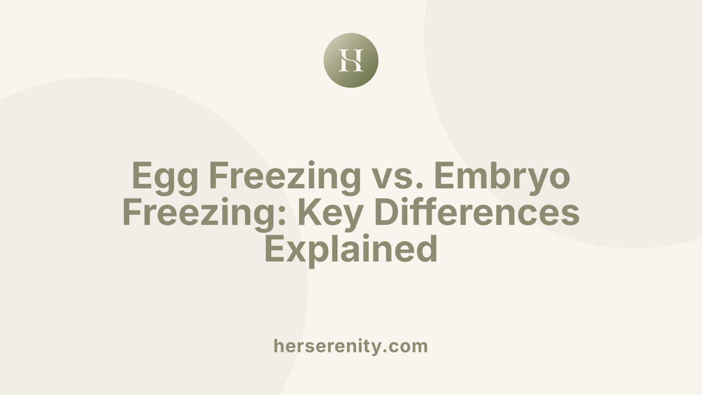 Egg Freezing vs. Embryo Freezing: Key Differences Explained