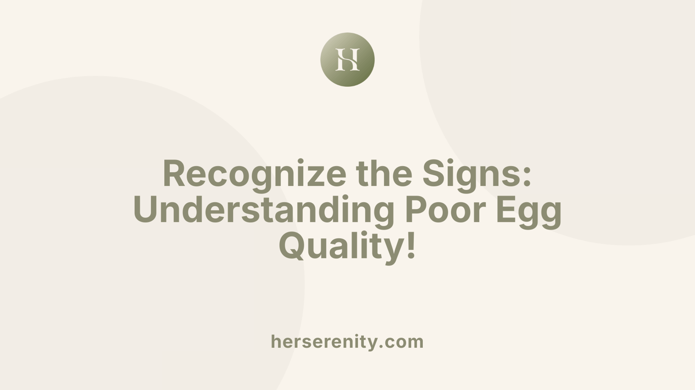 Recognize the Signs: Understanding Poor Egg Quality!