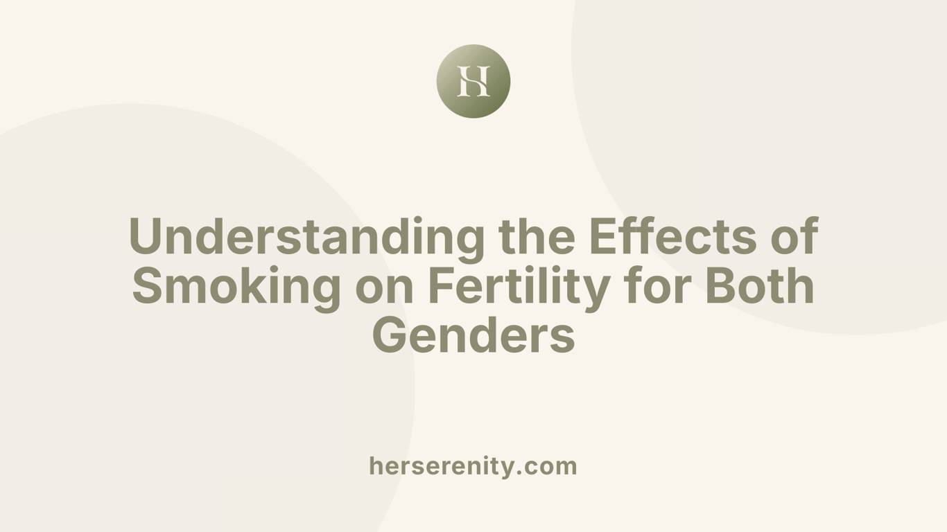 Understanding the Effects of Smoking on Fertility for Both Genders