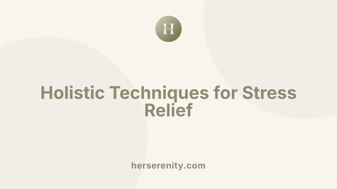 Holistic Techniques for Stress Relief