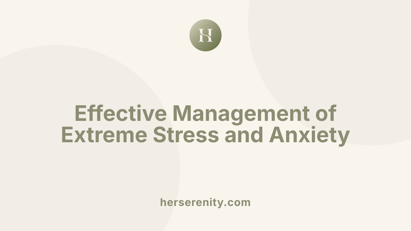 Effective Management of Extreme Stress and Anxiety