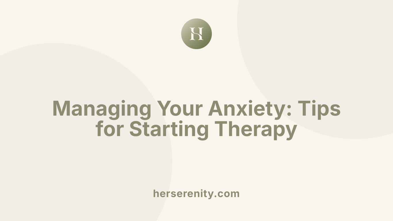 Managing Your Anxiety: Tips for Starting Therapy
