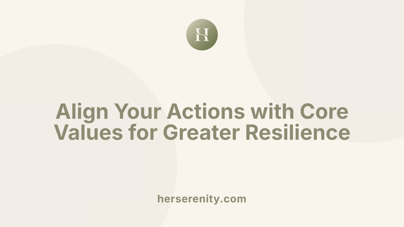 Align Your Actions with Core Values for Greater Resilience