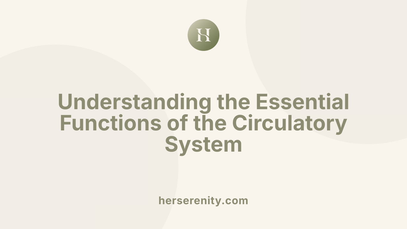 Understanding the Essential Functions of the Circulatory System