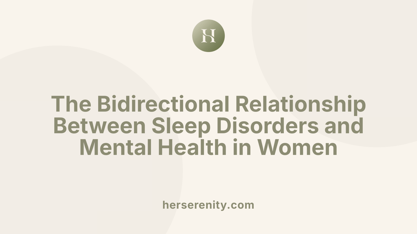The Bidirectional Relationship Between Sleep Disorders and Mental Health in Women
