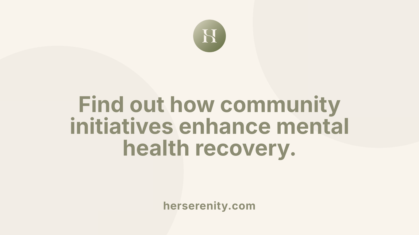 Find out how community initiatives enhance mental health recovery.