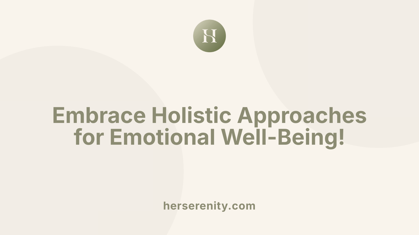 Embrace Holistic Approaches for Emotional Well-Being!