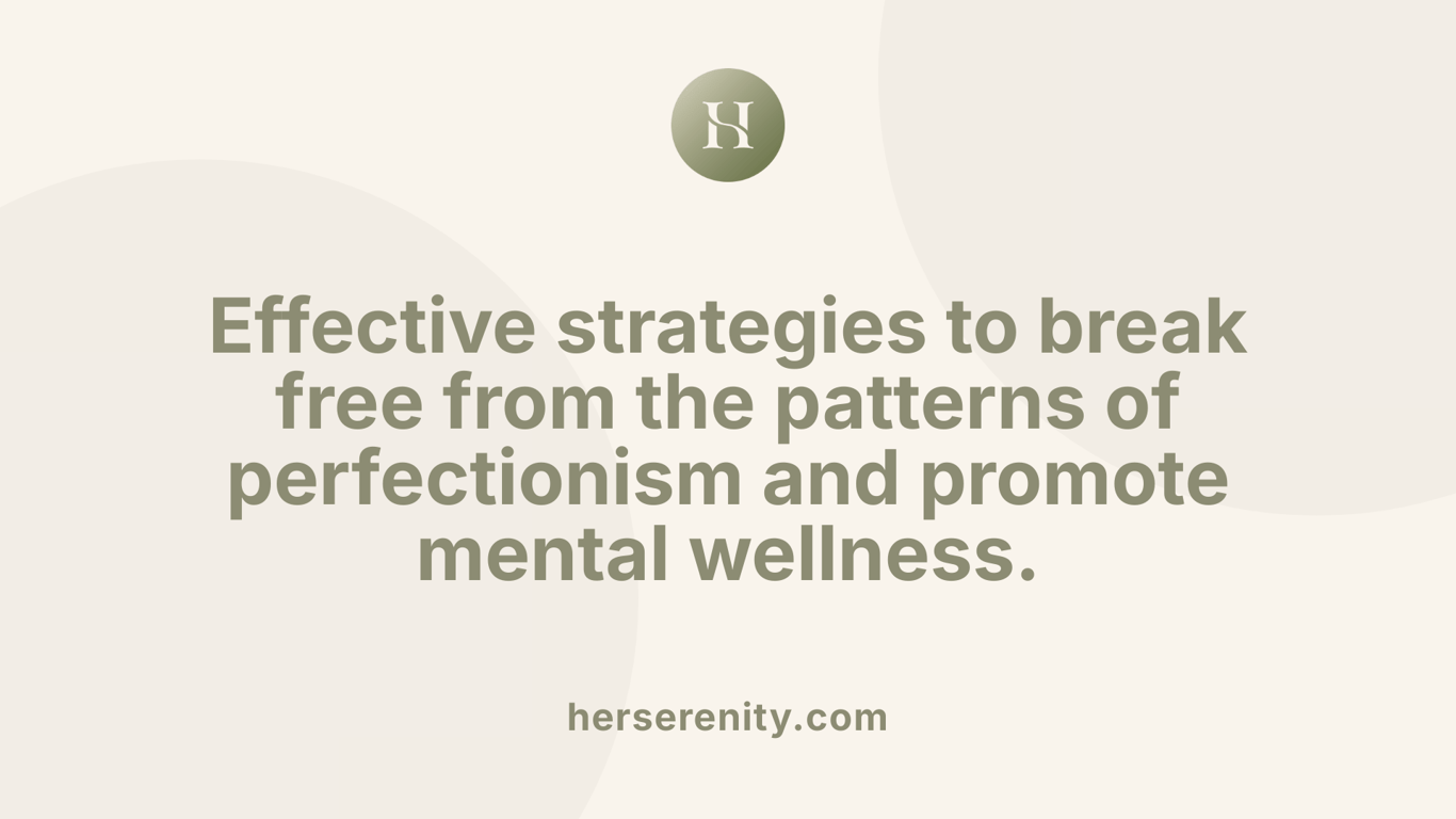 Effective strategies to break free from the patterns of perfectionism and promote mental wellness.