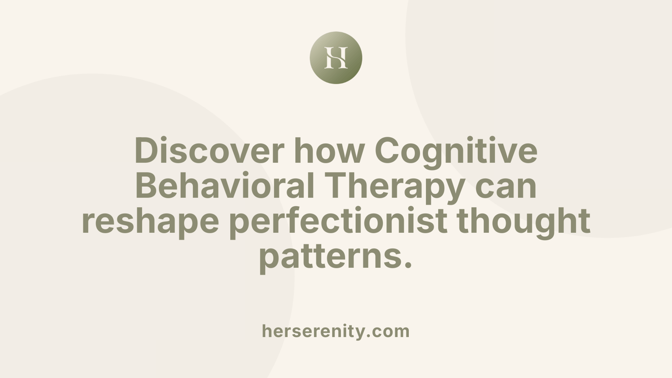 Discover how Cognitive Behavioral Therapy can reshape perfectionist thought patterns.
