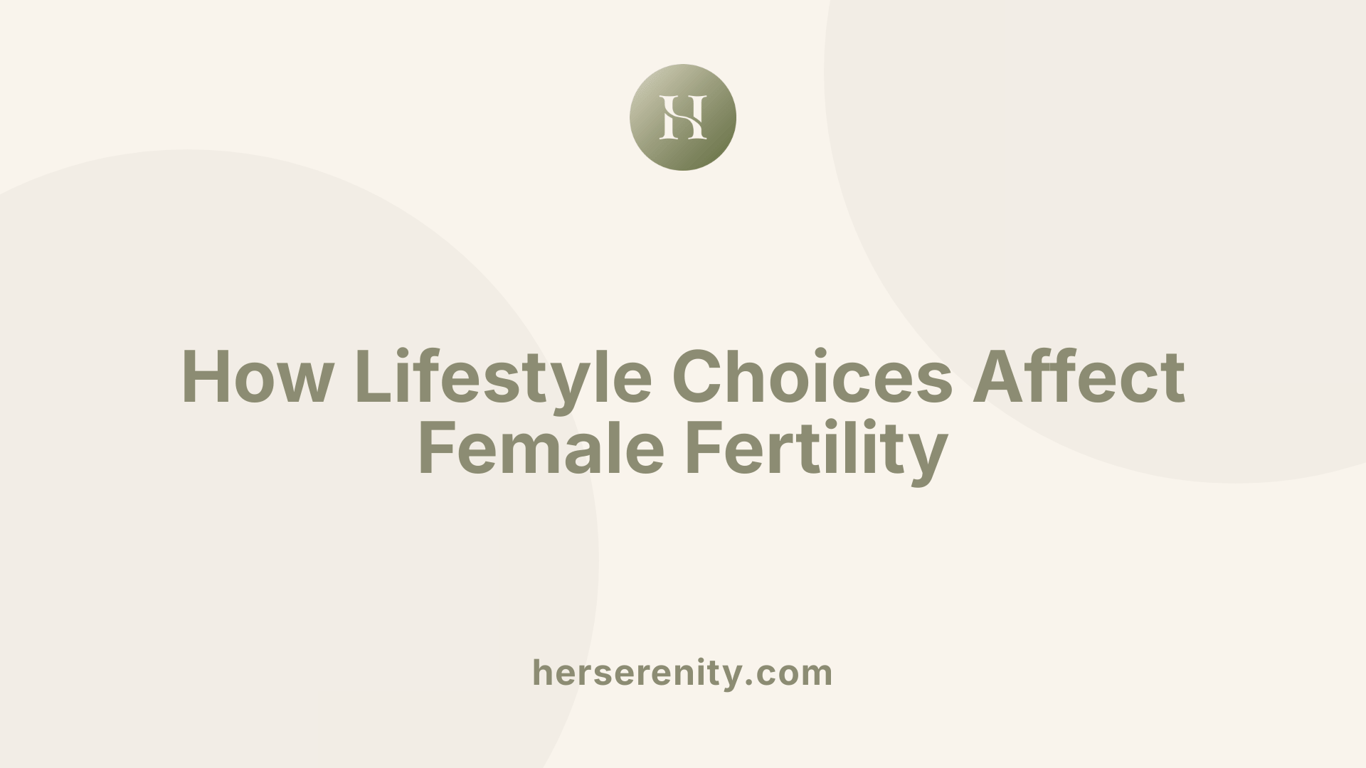 How Lifestyle Choices Affect Female Fertility