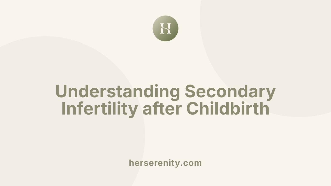 Understanding Secondary Infertility after Childbirth