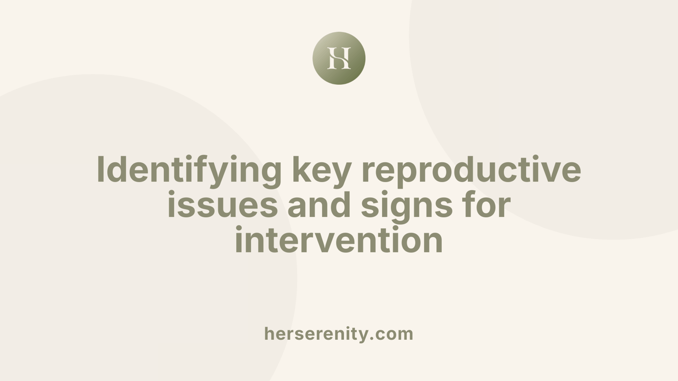 Identifying key reproductive issues and signs for intervention