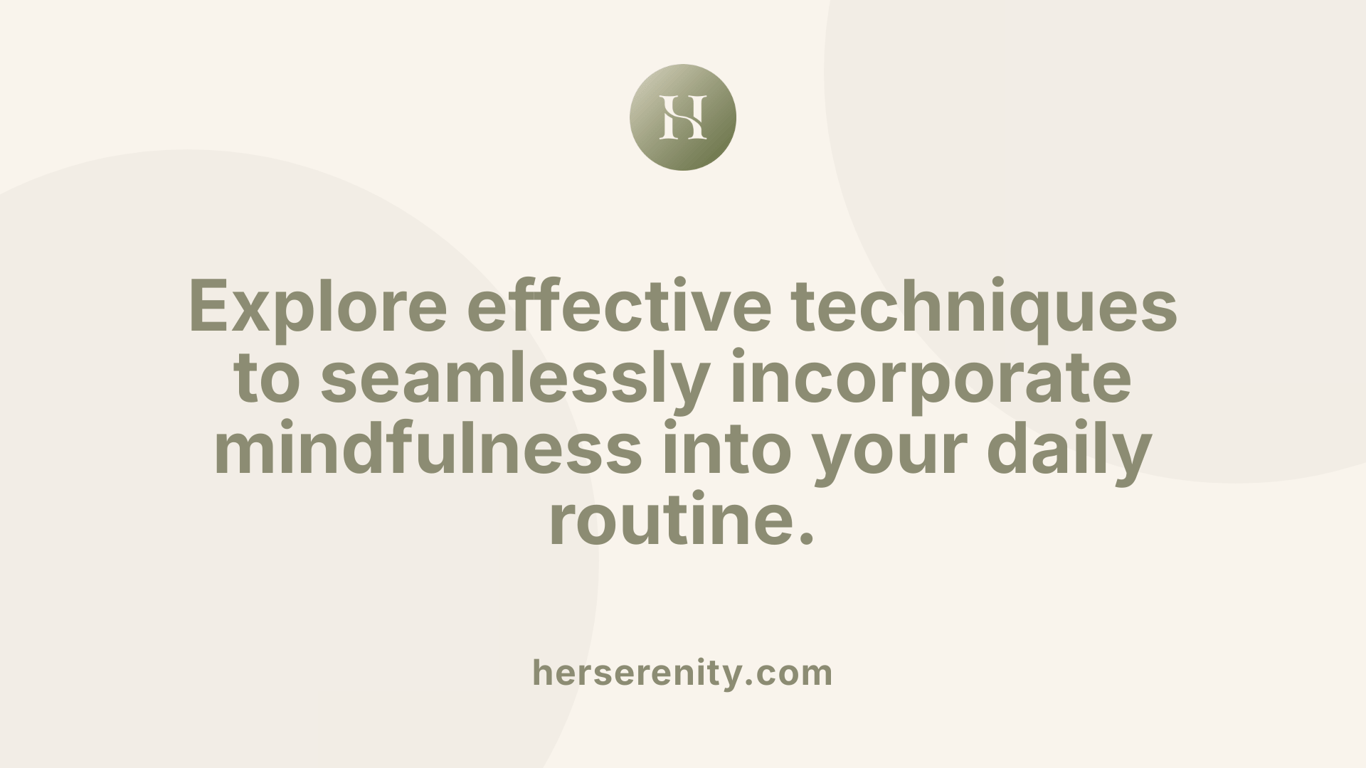 Explore effective techniques to seamlessly incorporate mindfulness into your daily routine.
